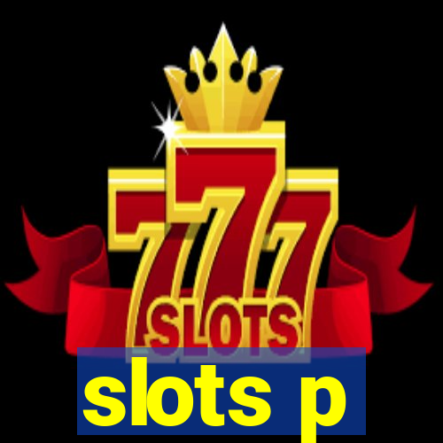 slots p