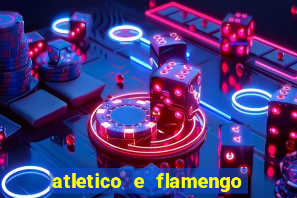 atletico e flamengo onde assistir