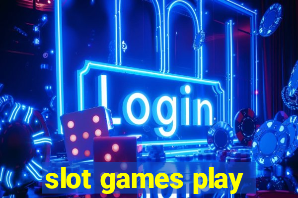 slot games play