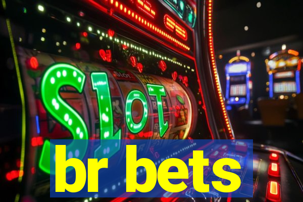 br bets