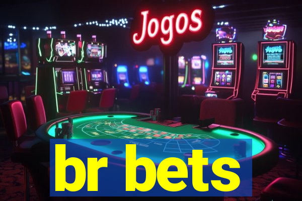 br bets