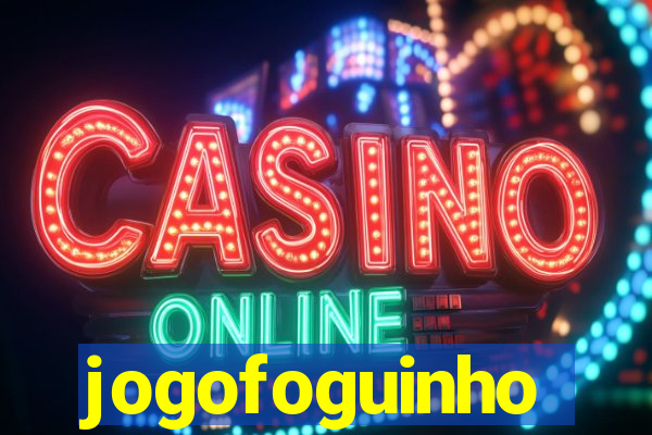 jogofoguinho