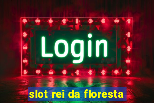 slot rei da floresta