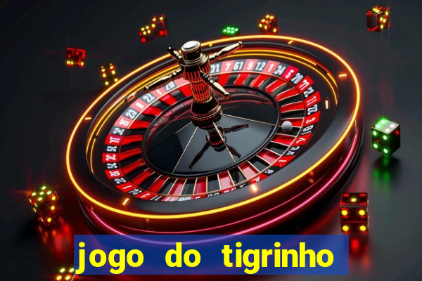 jogo do tigrinho baixar gratis