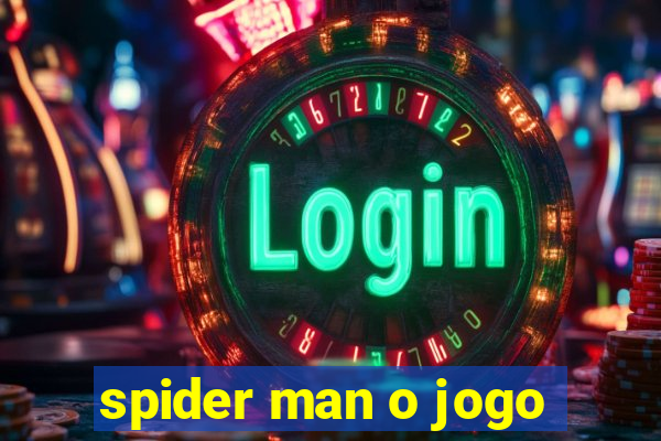 spider man o jogo