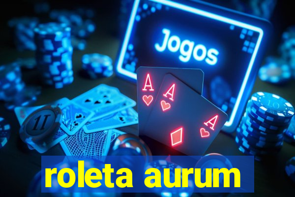 roleta aurum