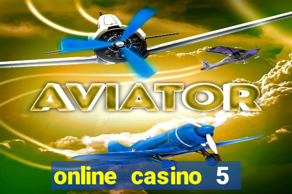 online casino 5 dollar min deposit