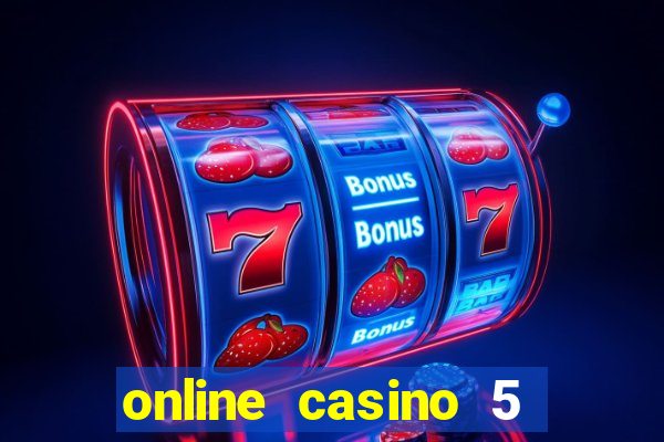 online casino 5 dollar min deposit