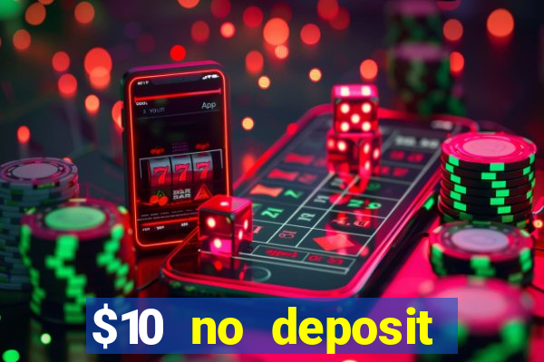 $10 no deposit mobile casino 2017