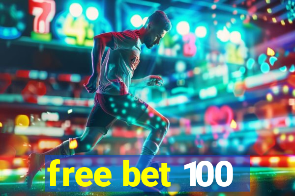 free bet 100