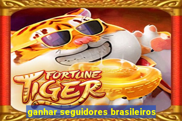 ganhar seguidores brasileiros