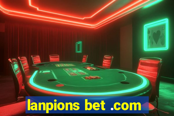 lanpions bet .com