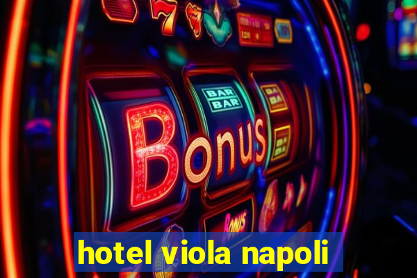 hotel viola napoli