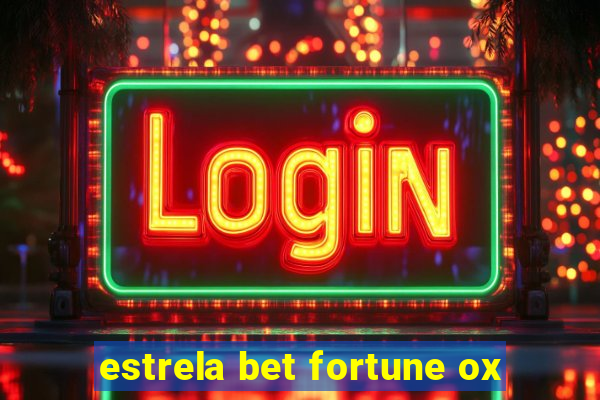 estrela bet fortune ox