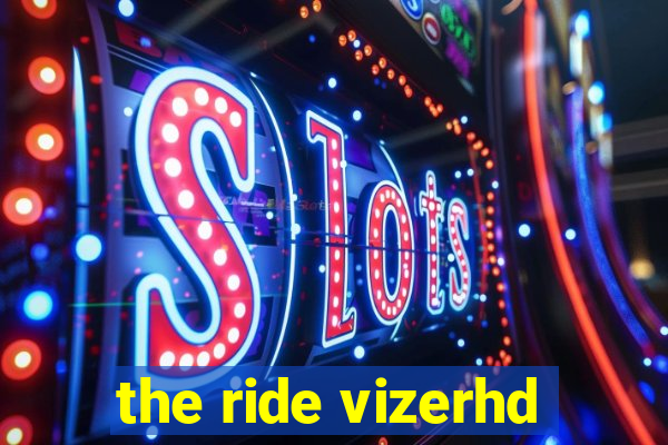 the ride vizerhd