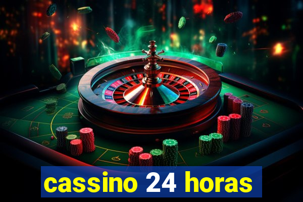 cassino 24 horas