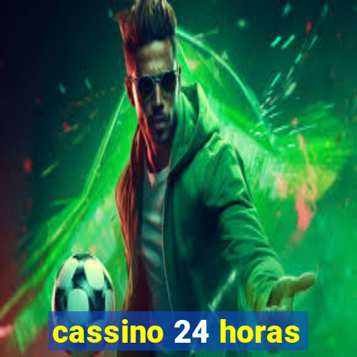 cassino 24 horas