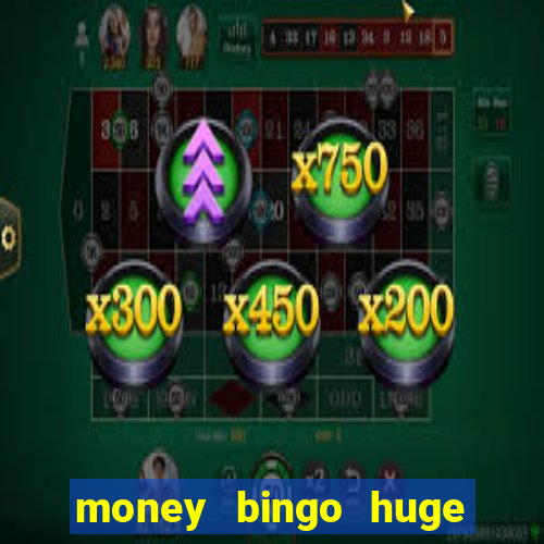 money bingo huge real cash out