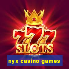 nyx casino games