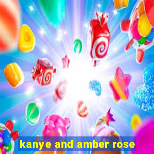 kanye and amber rose