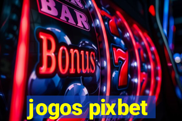 jogos pixbet