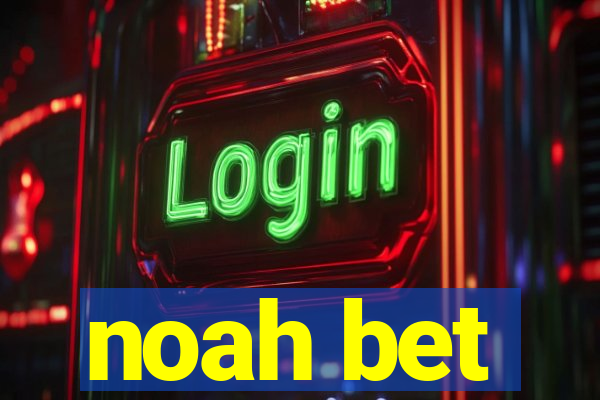 noah bet