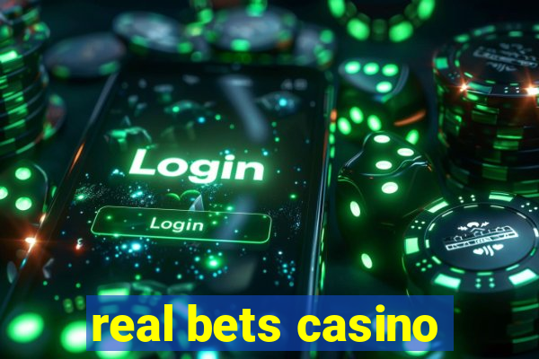 real bets casino