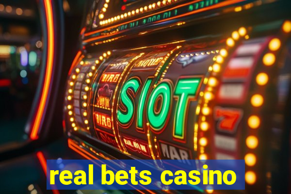 real bets casino