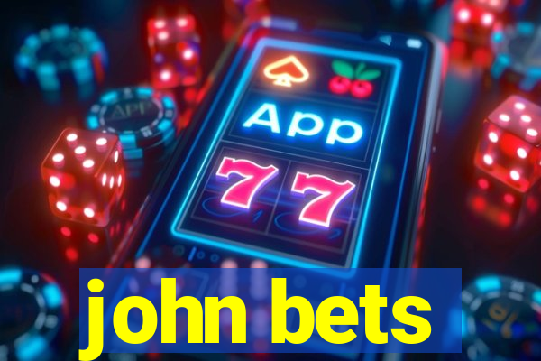 john bets