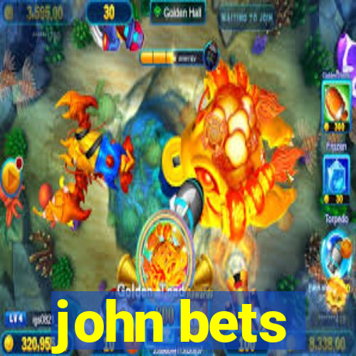 john bets