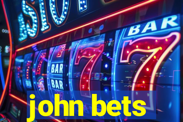 john bets