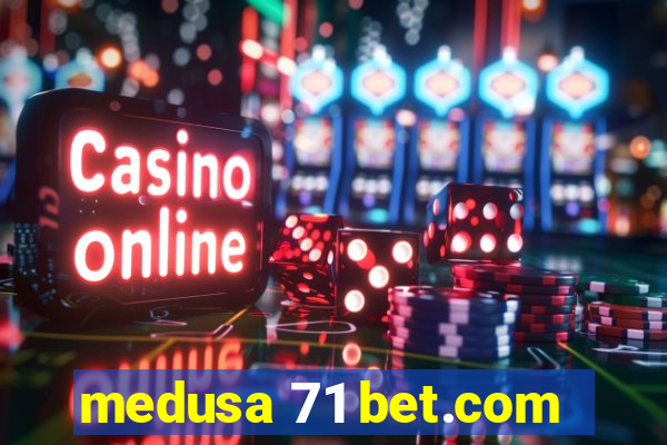 medusa 71 bet.com