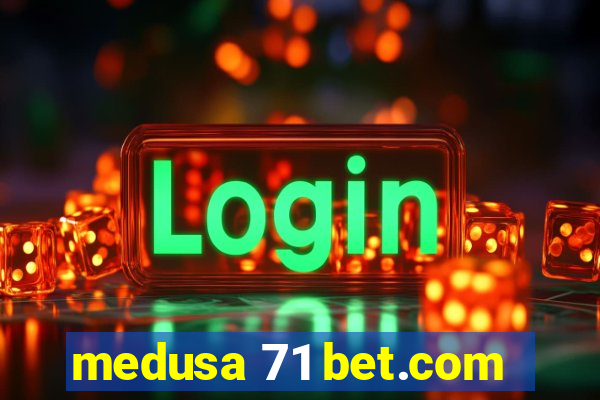 medusa 71 bet.com