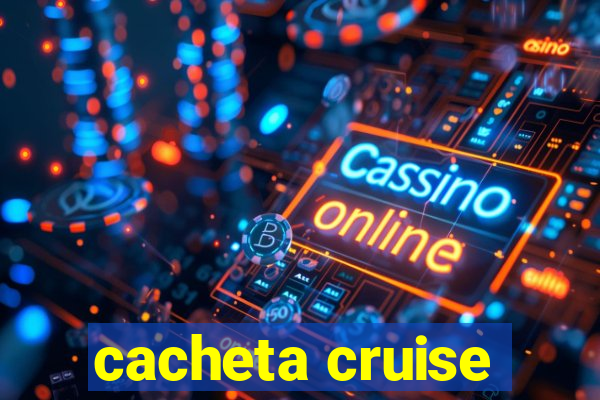 cacheta cruise