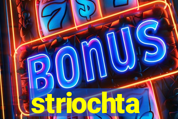 striochta