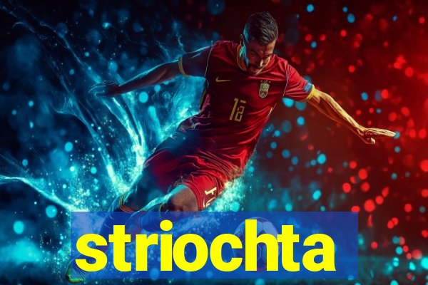 striochta