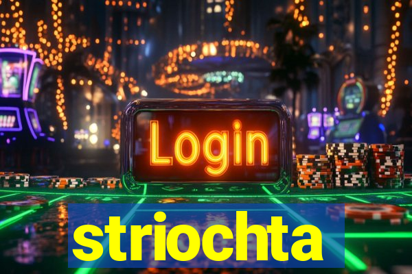 striochta