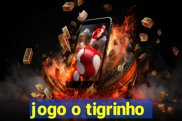 jogo o tigrinho