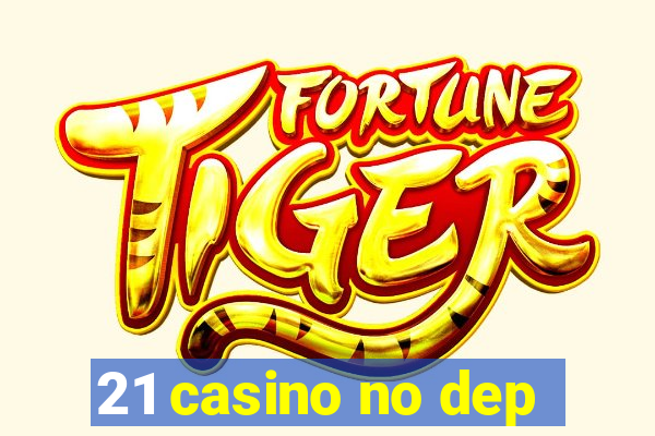 21 casino no dep