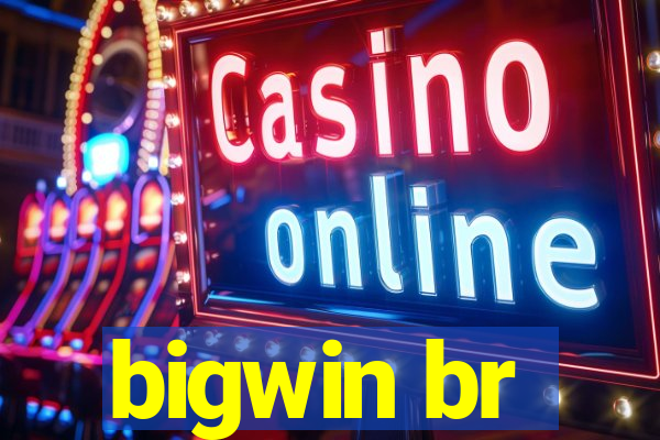 bigwin br