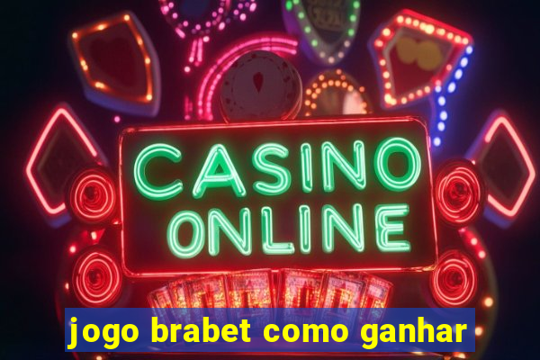 jogo brabet como ganhar