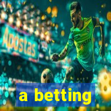 a betting