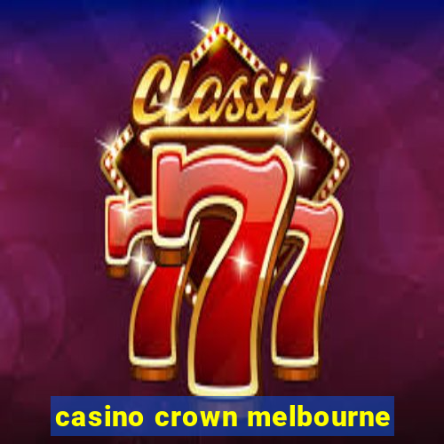 casino crown melbourne