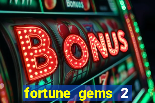 fortune gems 2 demo grátis