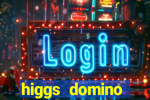 higgs domino bangsawan terbaru