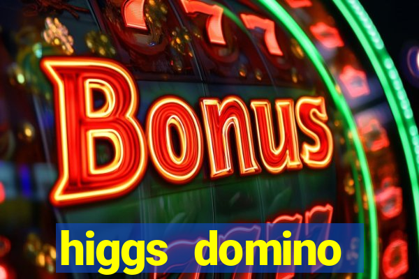 higgs domino bangsawan terbaru