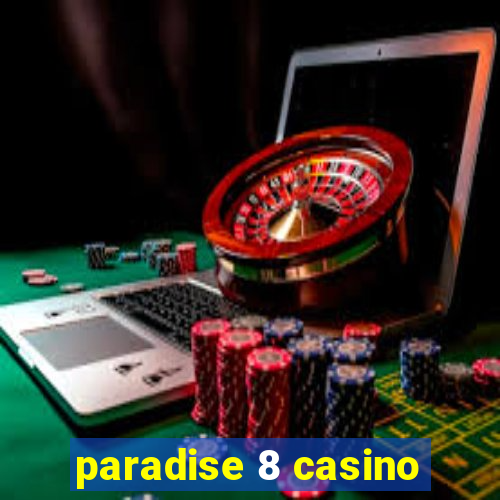 paradise 8 casino