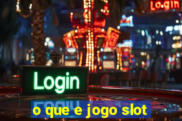 o que e jogo slot