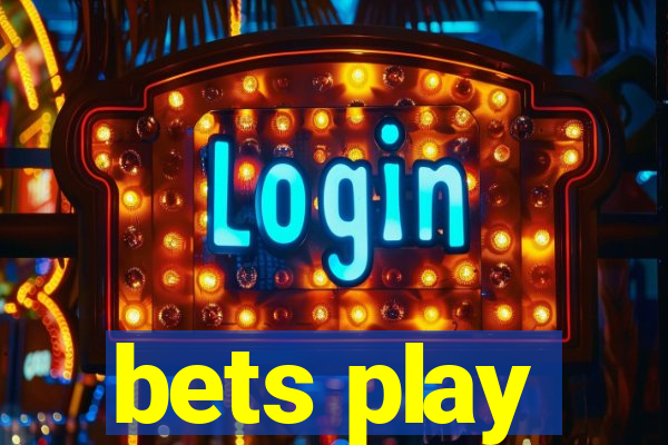 bets play