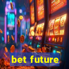 bet future